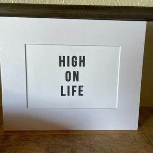 NEW original Art matted 8x10” print high on life